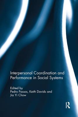 Interpersonal Coordination and Performance in Social Systems INTERPERSONAL COORDINATION & P [ Pedro Passos ]