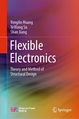 楽天楽天ブックスFlexible Electronics: Theory and Method of Structural Design FLEXIBLE ELECTRONICS 2022/E [ Yongan Huang ]