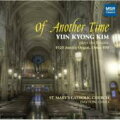 【輸入盤】Yun Kyong Kim: Of Another Time-plays The Historic 1920 Austin Organ