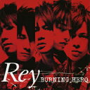 特撮ドラマ『トミカヒーロー レスキューファイアー』EDテーマ::BURNING HERO [ Rey ]