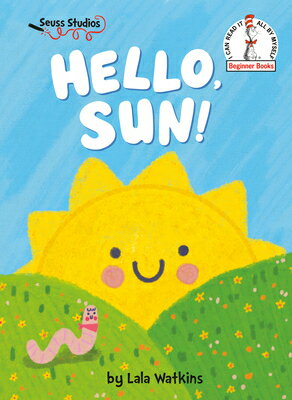 Hello, Sun!: A Seuss Studios Book HELLO SUN （Beginner Books） [ Lala Watkins ]