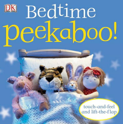 Bedtime Peekaboo : Touch-And-Feel and Lift-The-Flap BEDTIME PEEKABOO-LIFT FLAP （Peekaboo ） Dk