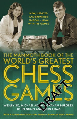 The Mammoth Book of the World's Greatest Chess Games: New, Updated and Expanded Edition - Now with 1