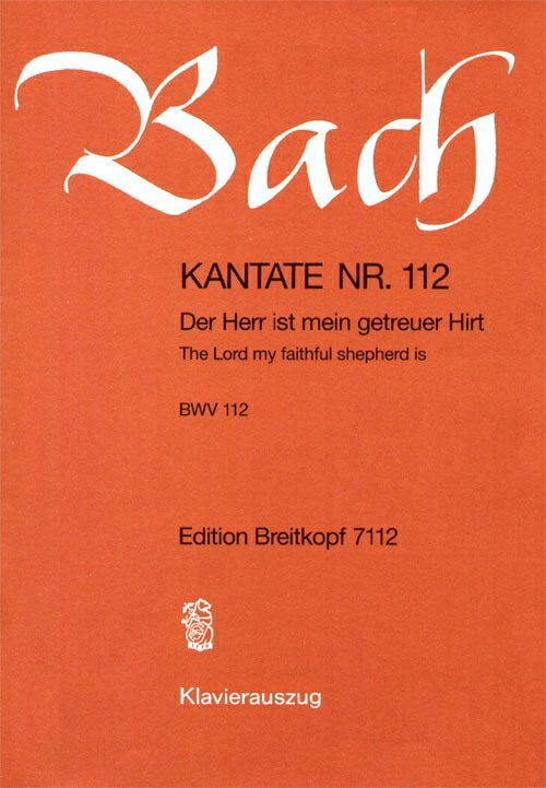 【輸入楽譜】バッハ, Johann Sebastian: カンタータ 第112番「主はわが信頼すべき羊飼いなり」