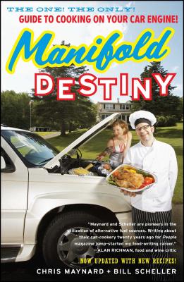 Manifold Destiny: The One! the Only! Guide to Cooking on Your Car Engine! MANIFOLD DESTINY REVIS..