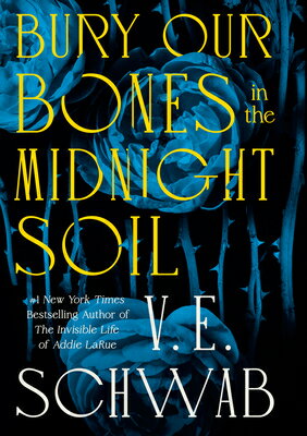 Bury Our Bones in the Midnight Soil BURY OUR BONES IN THE MIDNIGHT [ V. Schwab ]