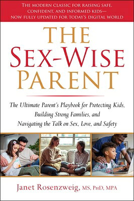 The Sex-Wise Parent: The Ultimate Parent's Playbook for Protecting Kids, Building Strong Families, a SEX-WISE PARENT EDITION THIRD/ [ Janet Rosenzweig ]