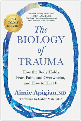 The Biology of Trauma: How the Body Holds Fear, Pain, and Overwhelm, and How to Heal It BIO OF TRAUMA NOT FOR ONLINE/E [ Aimie Apigian ]