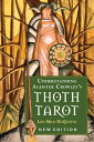 Understanding Aleister Crowley's Thoth Tarot: New Edition UNDERSTANDING ALEISTER CROWLEY 