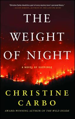 The Weight of Night: A Novel of Suspense WEIGHT OF NIGHT （Glacier Mystery） [ Christine Carbo ]