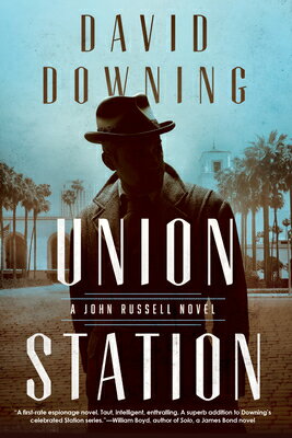 Union Station UNION STATION （John Russell WWII Spy Thriller） [ David Downing ]