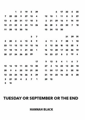 Tuesday or September or the End TUESDAY OR SEPTEMBER OR THE EN [ Hannah Black ]