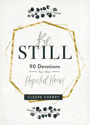 Be Still: 90 Devotions for the Hopeful Heart (a 90-Day Devotional to Rest in God's Presence) - The P BE STILL 