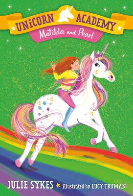 Unicorn Academy #9: Matilda and Pearl UNICORN ACADEMY #9 MATILDA & P （Unicorn Academy） [ Julie Sykes ]