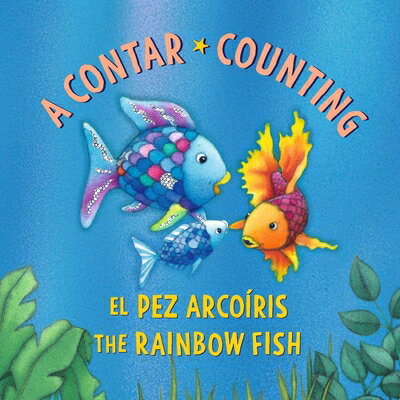 El Pez Arcoris: A Contar / The Rainbow Fish: Counting: (Bilingual Edition) SPA-RAINBOW FISH PEZ ARCOIRIS （Rainbow Fish） [ Marcus Pfister ]