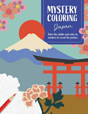 Mystery Coloring Japan: Solve the Riddle and Color by Numbers to Reveal the Picture MYST COLORING JAPAN （Mystery Coloring） [ Sverine Prlat ]