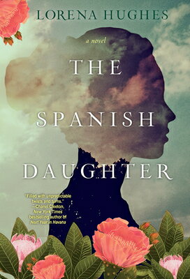 The Spanish Daughter: A Gripping Historical Novel Perfect for Book Clubs SPANISH DAUGHTER （Puri's Travels） [ Lorena Hughes ]