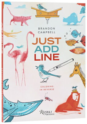Brandon Campbell's Just Add Line: Coloring in Reverse BRANDON CAMPBELLS JUST ADD LIN [ Brandon Campbell ]