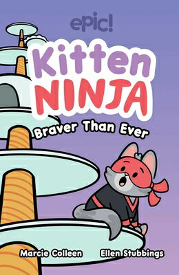 Kitten Ninja: Braver Than Ever Volume 2 KITTEN NINJA （Kitten Ninja） [ Colleen AF Venable ]