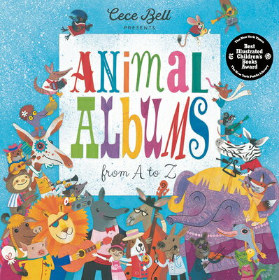 Animal Albums from A to Z: (A Musical Alphabet Book for Kids Ages 4-8) ANIMAL ALBUMS FROM A TO Z Cece Bell