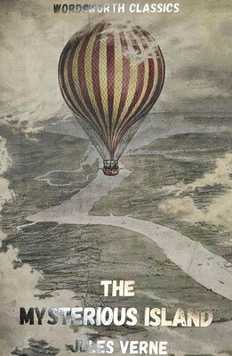 The Mysterious Island MYSTERIOUS ISLAND （Wordsworth Classics） 