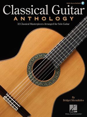 Classical Guitar Anthology Solo Guitar Sheet Music with Online Audio 32 Classical Masterpieces by Ba CLASSICAL GUITAR ANTHOLOGY SOL [ Hal Leonard Corp ]