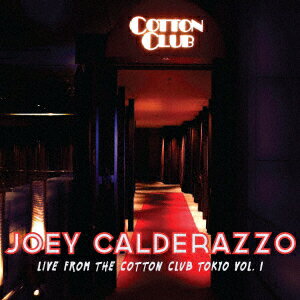 Live From The Cotton Club Tokyo [ ジョーイ・カルデラッツォ ]