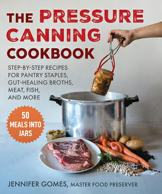 Pressure Canning Cookbook: Step-By-Step Recipes for Pantry Staples, Gut-Healing Broths, Meat, Fish, PRESSURE CANNING CKBK 
