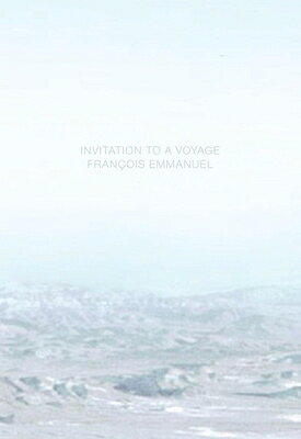 Invitation to a Voyage INVITATION TO A VOYAGE （Netherlandic and Belgian Literature） [ Francois Emmanuel ]