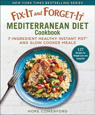 Fix-It and Forget-It Mediterranean Diet Cookbook: 7-Ingredient Healthy Instant Pot and Slow Cooker M FIX-IT & FORGET-IT MEDITERRANE （Fix-It and Enjoy-It!） 