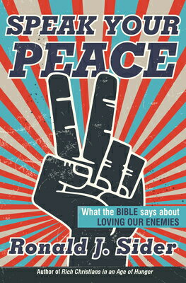 Speak Your Peace: What the Bible Says about Loving Our Enemies SPEAK YOUR PEACE [ Ronald J. Sider ]