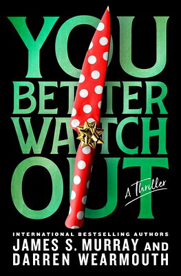 You Better Watch Out: A Thriller YOU BETTER WATCH OUT [ James S. Murray ]