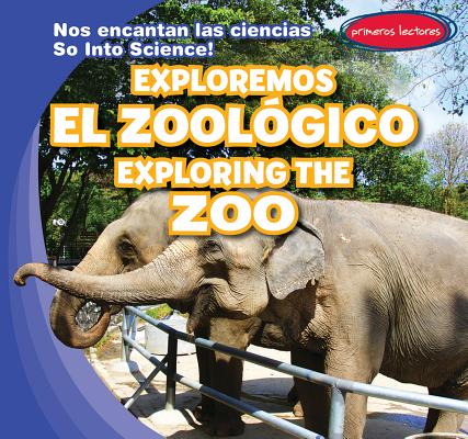 Exploremos El Zoolgico / Exploring the Zoo SPA-EXPLOREMOS EL ZOOLOGICO / （Nos Encantan Las Ciencias / So Into Science!） 