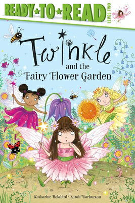 Twinkle and the Fairy Flower Garden TWINKLE & THE FAIRY FLOWER GAR （Twinkle） [ Katharine Holabird ]