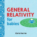 GENERAL RELATIVITY FOR BABIES(BB) CHRIS FERRIE