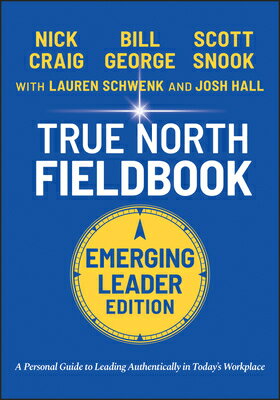 True North Fieldbook, Emerging Leader Edition: The Emerging Leader's Guide to Leading Authentically