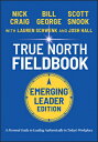 True North Fieldbook, Emerging Leader Edition: The Emerging Leader's Guide to Leading Authentically TRUE NORTH FIELDBOOK EMERGING （J-B Warren Bennis） 