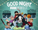 Good Night, Dude Perfect GOOD NIGHT DUDE PERFECT Dude Perfect