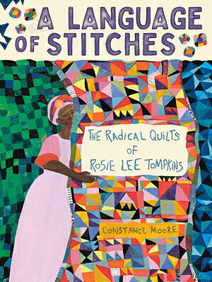 A Language of Stitches: The Radical Quilts of Rosie Lee Tompkins LANGUAGE OF STITCHES [ Constance Moore ]