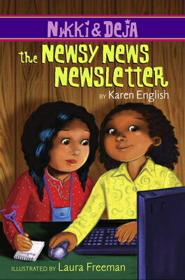 Nikki and Deja: The Newsy News Newsletter: Nikki and Deja, Book Three NIKKI & DEJA THE NEWSY NEWS NE （Nikki and Deja） [ Karen English ]