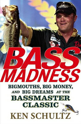 Bass Madness: Bigmouths, Big Money, and Big Dreams at the Bassmaster Classic BASS MADNESS [ Ken ..