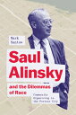 Saul Alinsky and the Dilemmas of Race: Community Organizing in the Postwar City SAUL ALINSKY & THE DILEMMAS OF 