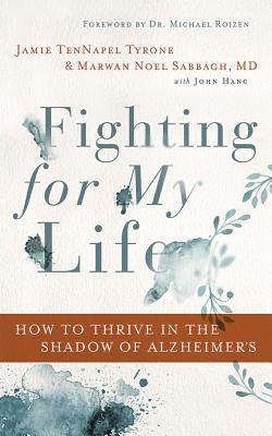 Fighting for My Life: How to Thrive in the Shadow of Alzheimer's FIGHTING FOR MY LIFE 6D [ Jamie Tennapel Tyrone ]