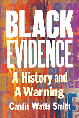 Black Evidence: A History and a Warning BLACK EVIDENCE 
