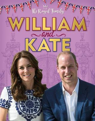 The Royal Family: William and Kate: The Duke and Duchess of Cambridge ROYAL FAMILY WILLIAM & KATE （Royal Family） [ Annabel Savery ]