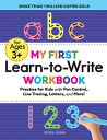 My First Learn-To-Write Workbook: Practice for Kids with Pen Control, Line Tracing, Letters, and Mor WORKBK-MY 1ST LEARN-TO-WRITE W （My First Preschool Skills Workbooks） Crystal Radke