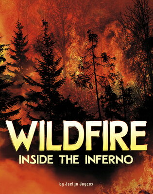 Wildfire, Inside the Inferno WILDFIRE INSIDE THE INFERNO [ Jaclyn Jaycox ]