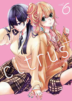 Citrus Plus Vol. 6 CITRUS PLUS VOL 6 （Citrus+） [ Saburouta ]
