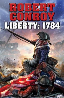 Liberty 1784 LIBERTY 1784 [ Robert Conroy ]