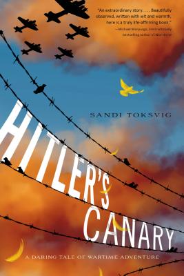 Hitler's Canary: A Daring Tale of Wartime Adventure HITLERS CANARY [ Sandi Toksvig ]